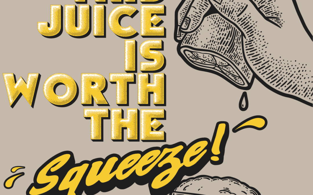 S.2, E.1 – This Juice is Worth the Squeeze!